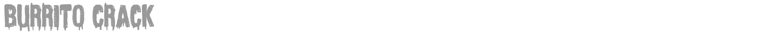Burrito Crack font preview